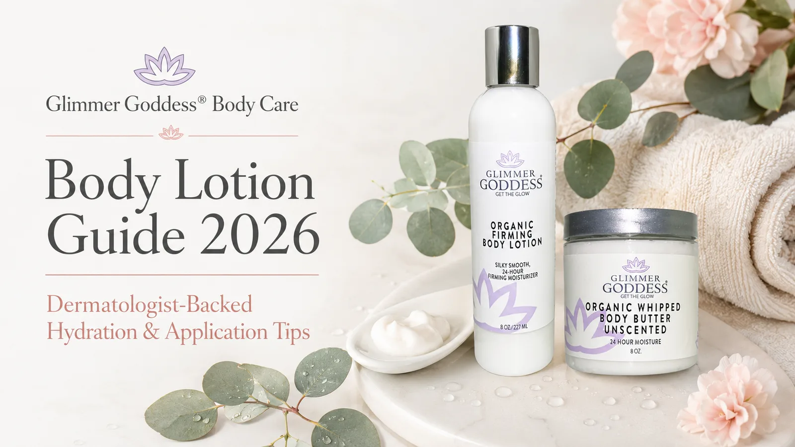 Body Lotion Guide 2026: Dermatologist-Backed Skin Hydration & Application Tips